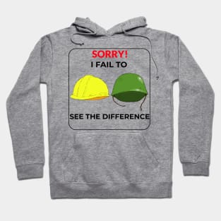 Sorry! I fail to see the difference Hoodie